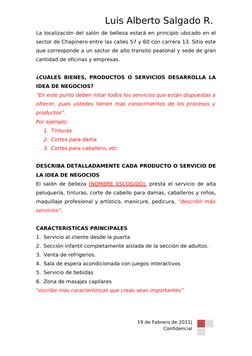 Luis Alberto Salgado R. 
La localización del salón de belleza estará en principio ubicado en el 
sector de Chapinero entre la