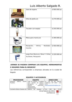 Luis Alberto Salgado R. 
Sala de espera
$ 900.000.oo
Silla de pedicure
$ 270.000.oo
Tocador con espejo
$ 250.000.oo
Mesa para