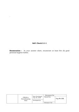  
.
Self- Check 2.1-1
Enumeration :   In your answer sheet, enumerate at least five (5) good
personal hygiene habits.
CBLM in
