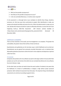 Page 9 of 39 
 
➢ What are the possible consequences? 
➢ How likely are the possible consequences to occur? 
➢ Is the r