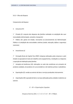 UNIDADE 9 – A CONTABILIDADE NACIONAL 
 
 
9.3.2 – Ótica da Despesa 
 
Componentes da Despesa 
 
• 
Consumo (CT) 
 
✓ Privado