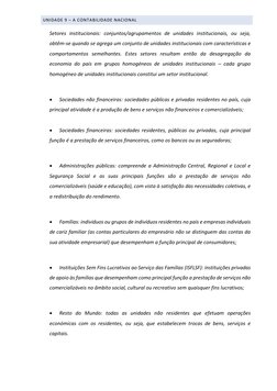UNIDADE 9 – A CONTABILIDADE NACIONAL 
Setores institucionais: conjuntos/agrupamentos de unidades institucionais, ou seja, 
ob