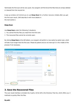 Technically the first scan will be very quick. Our program will first list all the files that are simply deleted
or cleaned f