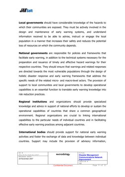 Local governments should have considerable knowledge of the hazards to 
which their communities are exposed. They must be act