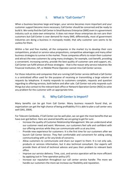 I. 
What is “Call Center”? 
 
When a business becomes large and larger, your service becomes more important and your 
custome