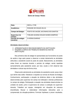 Diário de Campo: Relato
Data:
06/04 a 17/06
Acadêmico:
ROSANE DE SOUZA SILVA
Campo de Estágio:
POSTO DE SAÚDE JACONIAS DOS SA