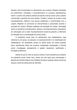 Garantir mais humanização no atendimento aos usuários; Realizar atividades
de  acolhimento,  orientação  e  aconselhamento  n