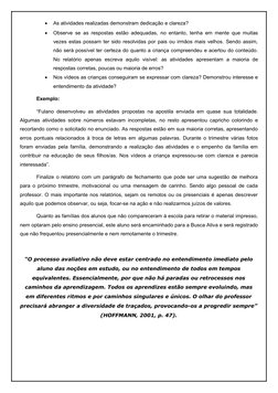 
As atividades realizadas demonstram dedicação e clareza?

Observe se as respostas estão adequadas, no entanto, tenha em me