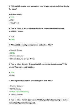 3. Which AWS service best represents your private virtual walled garden in
the cloud?
Direct Connect
VPC
IAM
CloudFront
4. Tr