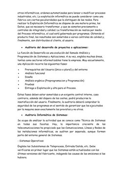 otros informáticos, ordenes automatizadas para lanzar o modificar procesos 
industriales, etc. La explotación informática se