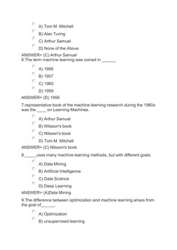  A) Tom M. Mitchell
 B) Alan Turing
 C) Arthur Samuel
 D) None of the Above
ANSWER= (C) Arthur Samuel
6.The term machine lear
