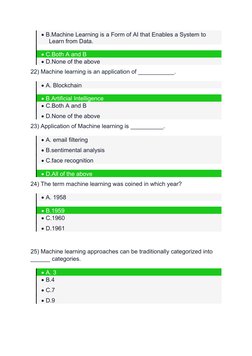 B.Machine Learning is a Form of AI that Enables a System to 
Learn from Data.
C.Both A and B
D.None of the above
22) Machi