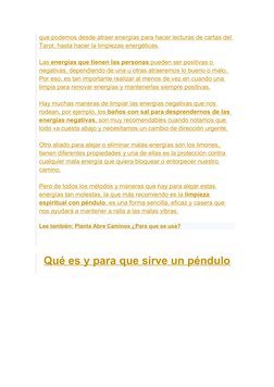 que podemos desde atraer energías para hacer lecturas de cartas del 
Tarot, hasta hacer la limpiezas energéticas.
Las energía