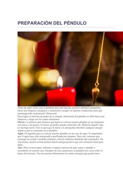  
PREPARACIÓN DEL PÉNDULO
Antes de saber cómo usar el péndulo para adivinación, primero debemos prepararlo, 
hacer una limpie