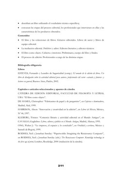 • describan un libro utilizando el vocabulario técnico específico; 
• conozcan las etapas del proceso editorial, los profesio