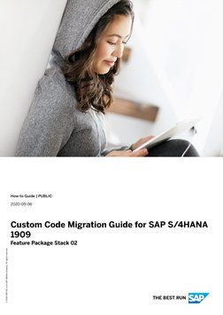 How-to Guide | PUBLIC
2020-05-06
Custom Code Migration Guide for SAP S/4HANA 
1909
Feature Package Stack 02
© 2020 SAP SE or