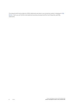 The relevant performance data for all SQL statements executed in your productive system is displayed in SQL 
Monitor. Here, y