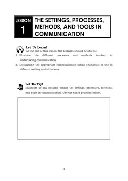4 
 
LESSON 
1 
THE SETTINGS, PROCESSES, 
METHODS, AND TOOLS IN 
COMMUNICATION 
 
 
Let Us Learn! 
At the end of this lesso