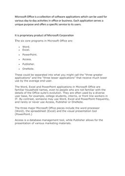 Microsoft Office is a collection of software applications which can be used for 
various day to day activities in office or b