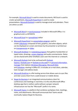 For example, Microsoft Word is used to create documents, MS Excel is used to 
create spreadsheet (https://en.wikipedia.org/wi