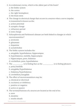 3. In evolutionary terms, which is the oldest part of the brain?
a. the limbic system
b. the cortex
c. the right hemisphere
d