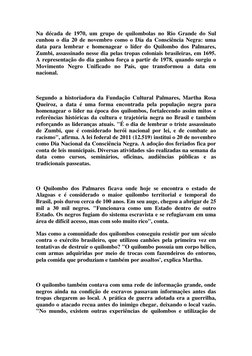 Na década de 1970, um grupo de quilombolas no Rio Grande do Sul 
cunhou o dia 20 de novembro como o Dia da Consciência Negra: