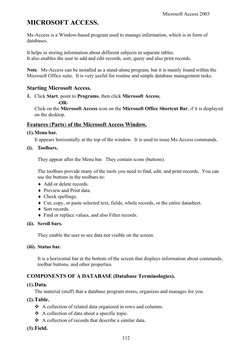 Microsoft Access 2003
MICROSOFT ACCESS.
Ms-Access is a Window-based program used to manage info
