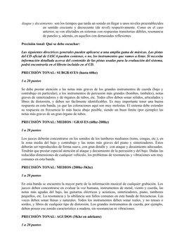 Ataque y decaimiento: son los tiempos que tarda un sonido en llegar a unos niveles preestablecidos 
en sentido creciente y de