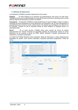 1.3.Modos de Operación
Los dispositivos FortiMail se pueden implementar en tres modos:
Gateway:
El modo Gateway es el escenar