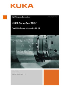 KUKA System Technology
KUKA.ServoGun TC 3.1
Para KUKA System Software 5.4, 5.5, 5.6
KUKA Roboter GmbH
Versão: 11.10.2010
Vers