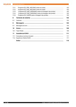 6 / 123
Versão: 11.10.2010 Versão: KST ServoGun TC 3.1 V1 pt
KUKA.ServoGun TC 3.1
7.5.1
Programa EG_PRE_WELDING (antes da sol