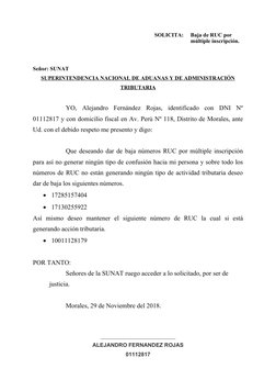 SOLICITA:
Baja de RUC por 
múltiple inscripción.
Señor: SUNAT
SUPERINTENDENCIA NACIONAL DE ADUANAS Y DE ADMINISTRACIÓN
TRIBUT