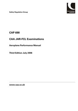 www.caa.co.uk
CAP 698
CAA JAR-FCL Examinations
Aeroplane Performance Manual
Third Edition July 2006
Safety Regulation Group
