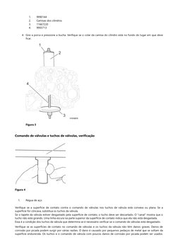 1.
2.
3.
4.
9990144
Camisas dos cilindros
11667220
9993713
4. Gire a porca e pressione a bucha. Verifique se o colar da camis