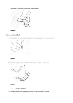 Verifique se o comando de válvulas pode girar livremente.
Figura 10
Virabrequim, instalação
9. Instale os bicos de arrefecime