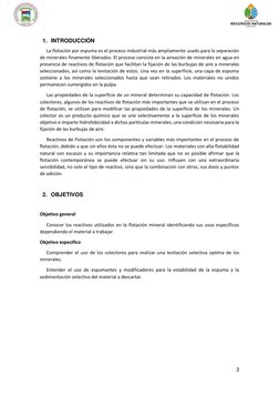 3 
 
1. INTRODUCCIÓN  
La flotación por espuma es el proceso industrial más ampliamente usado para la separación 
de minera