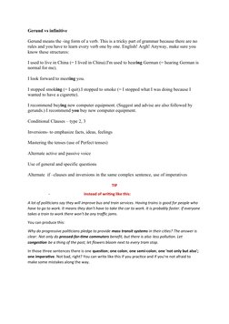 Gerund vs infinitive
Gerund means the -ing form of a verb. This is a tricky part of grammar because there are no 
rules and y