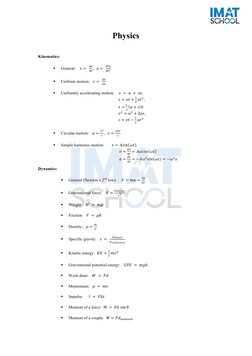 Physics 
 
Kinematics: 
 
§ 
General:    v =  
!"
!" ,   a =  
!!!
!!! 
 
§ 
Uniform motion:   v =  
∆!
∆! 
 
§ 
Uniforml