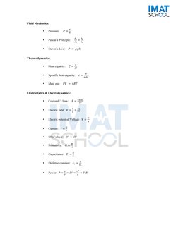 Fluid Mechanics: 
 
§ 
Pressure:     𝑃=
!
!  
 
§ 
Pascal’s Principle:     
!!
!! =
!!
!! 
 
§ 
Stevin’s Law:    𝑃 =  𝜌𝑔ℎ