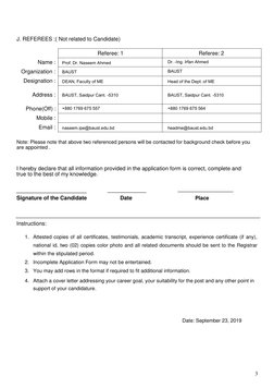 J. REFEREES :( Not related to Candidate) 
 
 
Referee: 1 
Referee: 2 
 
Name : 
 
Organization : 
 
Designation : 
 
 
Addr
