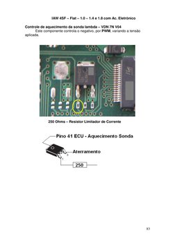 IAW 4SF – Fiat – 1.0 – 1.4 e 1.8 com Ac. Eletrônico 
 
83 
Controle de aquecimento da sonda lambda – VDN 7N V04 
Este compone