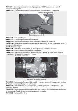 PASSO 9 – Gire o registro de combustível para posição “OFF” e desconecte o tubo de 
combustível do registro.
PASSO 10 – Remov