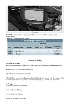 (http://fdr.com.br/formacao/2013/wp-content/uploads/2012/01/P7.jpg)Filtro de ar
PASSO 22 – Instale a tampa da carcaça do fil