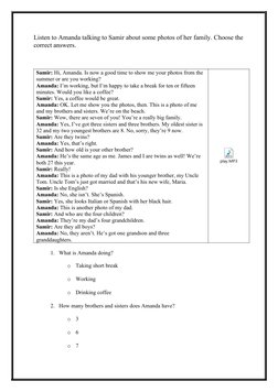 Listen to Amanda talking to Samir about some photos of her family. Choose the
correct answers.
Samir: Hi, Amanda. Is now a go