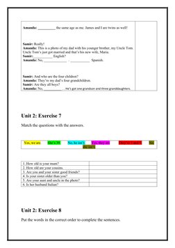 Amanda: __________ the same age as me. James and I are twins as well! 
Samir: Really!
Amanda: This is a photo of my dad with