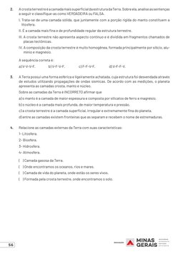 56
2.	
A crosta terrestre é a camada mais superficial da estrutura da Terra. Sobre ela, analise as sentenças 
a seguir e clas