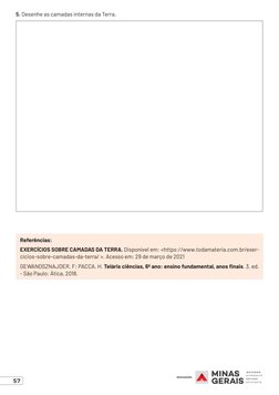 57
5. Desenhe as camadas internas da Terra.
Referências: 
EXERCÍCIOS SOBRE CAMADAS DA TERRA. Disponível em: <https://www.toda