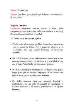 Párroco: Si prometo. 
Obispo: Que Dios quien inició en ti la buena obra también la
lleve a su fin.
Plegaria Universal
Celebra