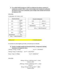 1)
Si se oxidan 0,3212 g de glucosa a 25ªC en condiciones de volumen constante, la 
temperatura se elevó 7,793 K. ¿cuál es (1