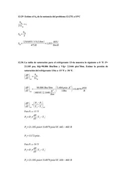 12-29  Estime el Sfg de la sustancia del problema 12-27E a 15°C 
hfg
T V fg
=¿
Sfg=hfg
T
Sfg=(250BTU )/(0,5lbm)
475R
=1,053 B